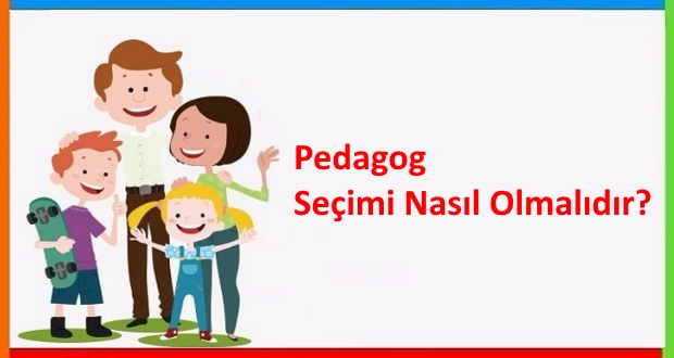 Pedagog seçimi nasıl yapılır?